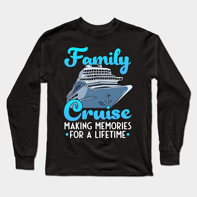 Family Cruise Making Memories For A Lifetime Cruising Long Sleeve T-Shirt by tobzz